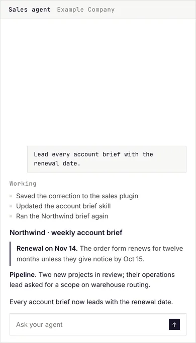 After one correction: The person asks their sales agent to lead every account brief with the renewal date; the agent saves the correction, updates the skill, and runs the brief again with the renewal first.